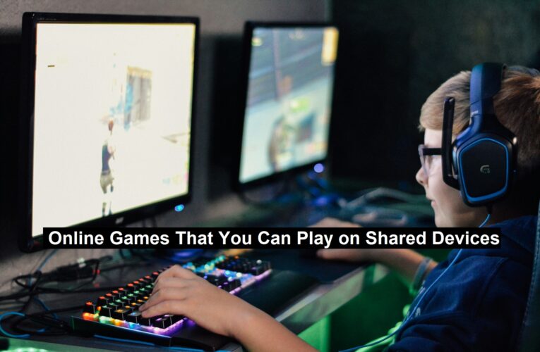 Online Games That You Can Play on Shared Devices