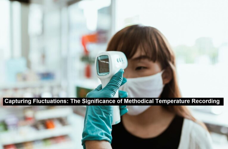 Capturing Fluctuations: The Significance of Methodical Temperature Recording