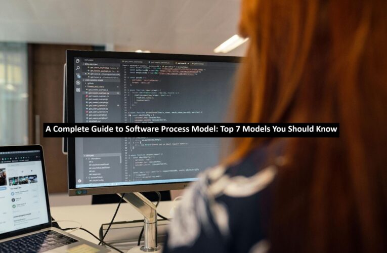 A Complete Guide to Software Process Model: Top 7 Models You Should Know